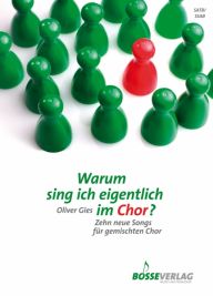 Umschlag „Warum sing ich eigentlich im Chor?“ SATB/SSAB